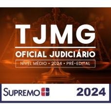 TJ MG - Oficial Judiciário (nível médio) 2024 (SupremoTV 2024) Tribunal de Justiça de Minas Gerais